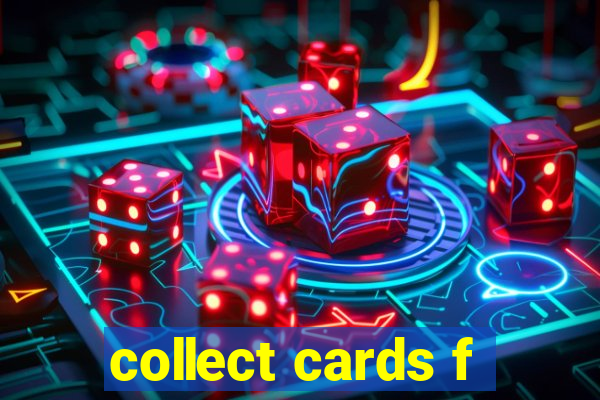 collect cards f